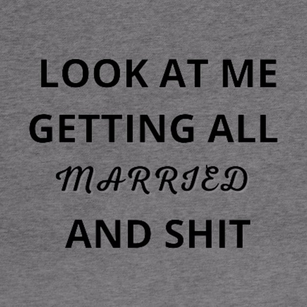 Look At Me I'm Getting Married and Shit Shirt, Marriage Tshirt, Couple Tshirt, Matching Bachelorette Party T-Shirt, Wedding Gift, Cute Tee by FatimaZD